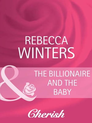 ŷKoboŻҽҥȥ㤨The Billionaire And The Baby (Bachelor Dads, Book 1 (Mills & Boon CherishŻҽҡ[ Rebecca Winters ]פβǤʤ584ߤˤʤޤ