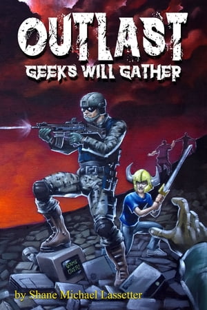 ŷKoboŻҽҥȥ㤨OUTLAST Geeks Will GatherŻҽҡ[ Shane Michael Lassetter ]פβǤʤ487ߤˤʤޤ
