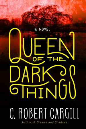 Queen of the Dark Things A Novel【電子書籍】 C. Robert Cargill