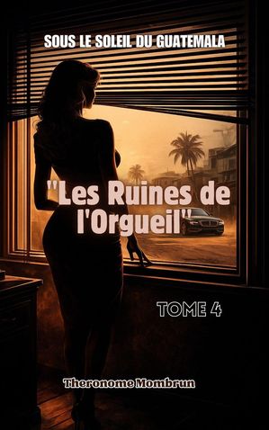 Sous le Soleil du Guatemala ー Tome 4 : Les Ruines de l'Orgueil