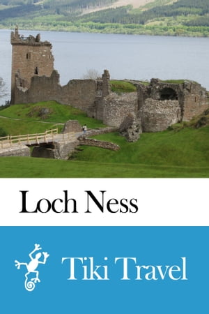 Loch Ness (Scotland) Travel Guide - Tiki TravelŻҽҡ[ Tiki Travel ]