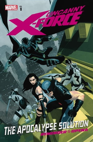 Uncanny X-Force Vol. 1: Apocalypse Solution