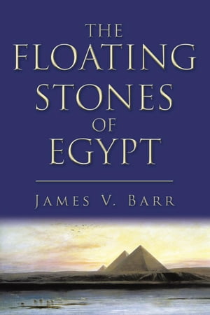 The Floating Stones of Egypt【電子書籍】[ James V. Barr ]