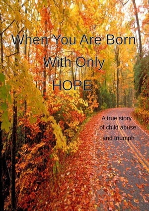 When You Are Born With Only Hope