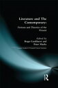 Literature and The Contemporary Fictions and Theories of the Present【電子書籍】[ Roge...