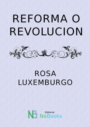 Reforma o revoluci?nŻҽҡ[ Rosa de Luxemburgo ]