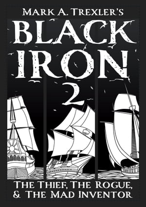 Black Iron 2: The Thief, The Rogue, & The Mad Inventor