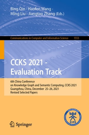 CCKS 2021 - Evaluation Track 6th China Conference on Knowledge Graph and Semantic Computing, CCKS 2021, Guangzhou, China, December 25-26, 2021, Revised Selected PapersŻҽҡ