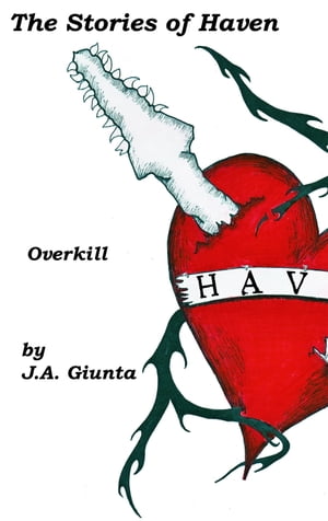 The Stories of Haven: OverkillŻҽҡ[ J.A. Giunta ]