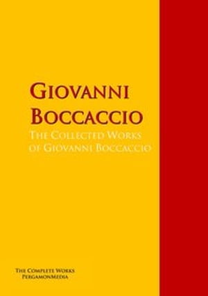 The Collected Works of Giovanni Boccaccio【電子書籍】[ Giovanni Boccaccio ]