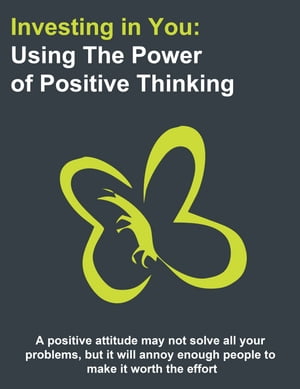ŷKoboŻҽҥȥ㤨Investing in you: Using the power of positive thinking A positive attitude may not solve all your problems, but it will annoy enough people to make it worth the effortŻҽҡ[ Stefan Poelman ]פβǤʤ1,544ߤˤʤޤ