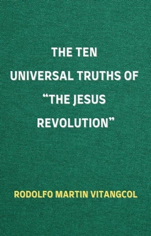The Ten Universal Truths of The Jesus RevolutionɡŻҽҡ[ Rodolfo Martin Vitangcol ]