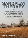 Sandplay Therapy in Vulnerable Communities A Jungian Approach