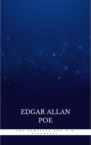 Von Kempelen and His Discovery【電子書籍】[ Edgar Allan Poe ]