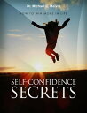 Self Confidence Secrets How To Build Your Self-E