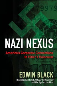 Nazi Nexus America's Corporate Connections to Hitler's HolocaustŻҽҡ[ Edwin Black ]