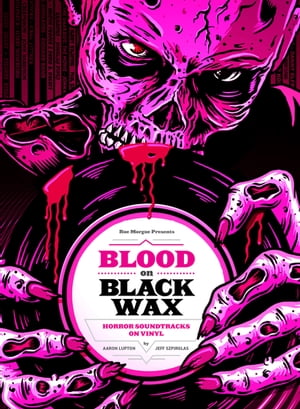 Blood on Black Wax Horror Soundtracks on Vinyl (Expanded Edition)