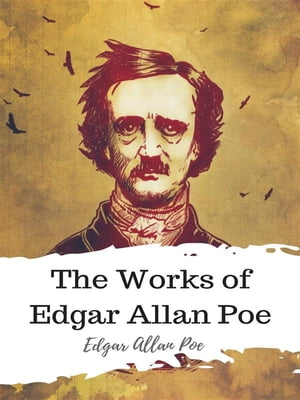 The Works of Edgar Allan Poe