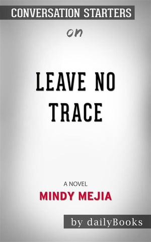 Leave No Trace: A Novel by Mindy Mejia | Conversation Starters