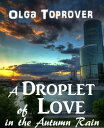 A Droplet of Love in the Autumn Rain【電子書籍】 Olga Toprover