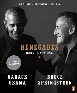 Renegades Born in the USA - Tr?ume ? Mythen ? Musik - Besonders hochwertige Ausstattung mit exklusiven Fotos aus den Privatarchiven der Autoren