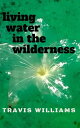 Living Water In The WIlderness【電子書籍】