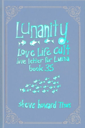 Lunanity Love Life Cult Love Letter for Luna Book 35Żҽҡ[ Steve Howard ]