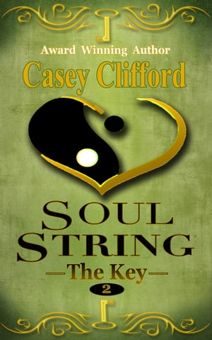 Soul String: The Key Book 2【電子書籍】[ Casey Clifford ]