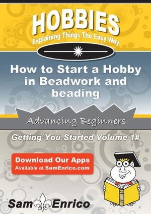How to Start a Hobby in Beadwork and beading