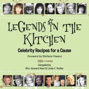 Legends in the Kitchen: Celebrity Recipes for a Cause