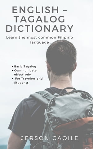 English - Tagalog Dictionary Learn the most common Filipino language【電子書籍】[ Jerson Caoile ]
