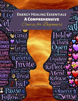 Energy Healing Essentials: A Comprehensive Course for Beginners Course, #1【電子書籍】[ Vineeta Prasad ]