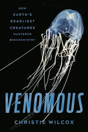 Venomous How Earth 039 s Deadliest Creatures Mastered Biochemistry【電子書籍】 Christie Wilcox