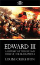 ŷKoboŻҽҥȥ㤨Edward the Third - A History of the Life and Times of the Black PrinceŻҽҡ[ Louise Creighton ]פβǤʤ200ߤˤʤޤ