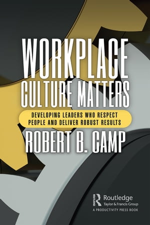 Workplace Culture Matters Developing Leaders Who Respect People and De...