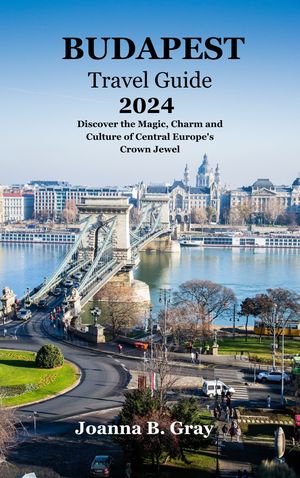 BUDAPEST TRAVEL GUIDE 2024