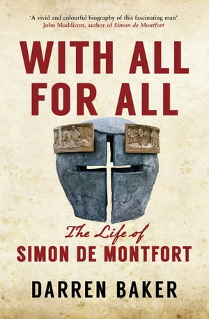 With All for All The Life of Simon de MontfortŻҽҡ[ Darren Baker ]