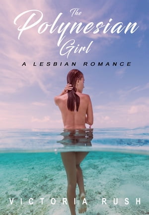 The Polynesian Girl Lesbian Romance