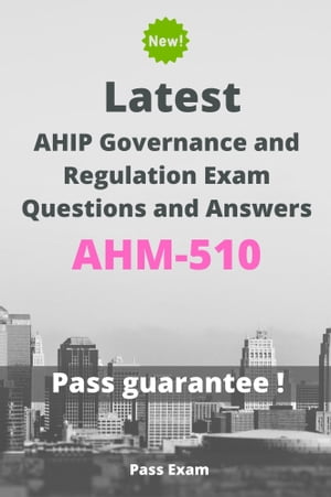 Latest AHIP Governance and Regulation Exam AHM-510 Questions and AnswersŻҽҡ[ Pass Exam ]