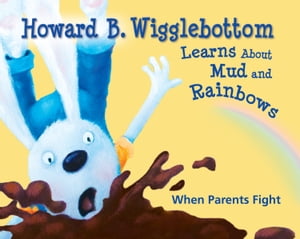 Howard B. Wigglebottom Learns About Mud and Rainbows