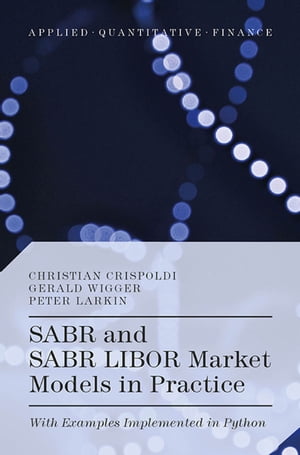 楽天楽天Kobo電子書籍ストアSABR and SABR LIBOR Market Models in Practice With Examples Implemented in Python【電子書籍】[ Christian Crispoldi ]