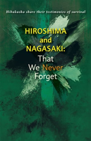 Hiroshima and Nagasaki：That We Never Forget