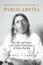 Pablo Abeita The Life and Times of a Native Statesman of Isleta Pueblo, 1871 1940【電子書籍】 Malcolm Ebright