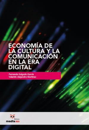 Econom?a de la Cultura y la Comunicaci?n en la Era DigitalŻҽҡ[ Fernando Salgado Garc?a ]