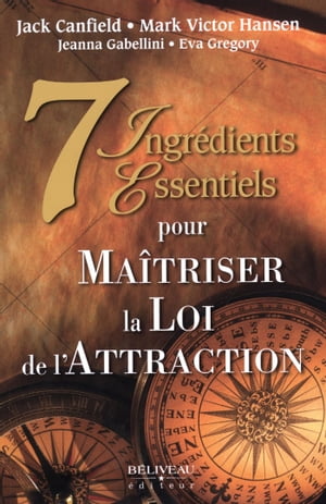 7 Ingrédients essentiels pour Maîtriser la Loi de l'Attraction