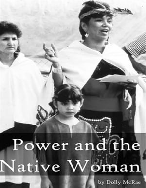 Power and the Native Woman【電子書籍】[ Dolly McRae ]