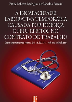 A Incapacidade Laborativa Temporária Causada Por Doença E Seus Efeitos No Contrato De Trabalho