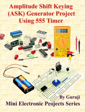 Amplitude Shift Keying (ASK) Generator Project Using 555 Timer