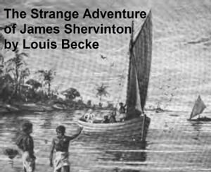 The Strange Adventure of James ShervintonŻҽҡ[ Louis Becke ]