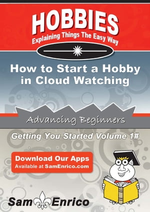 ŷKoboŻҽҥȥ㤨How to Start a Hobby in Cloud Watching How to Start a Hobby in Cloud WatchingŻҽҡ[ Dustin Shaw ]פβǤʤ616ߤˤʤޤ